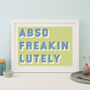 Abso Freakin Lutely Bold Typographic Giclee Print, 5 of 11