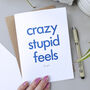 Crazy Stupid Feels | Valentine's Day Card For Boyfriend, thumbnail 3 of 3
