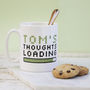 Personalised 'Thoughts Loading' Ceramic Mug, thumbnail 1 of 3