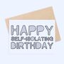 'Happy Self Isolating Birthday' Card, thumbnail 1 of 2