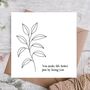 You Make Life Better Just Being You Birthday Card, thumbnail 1 of 3
