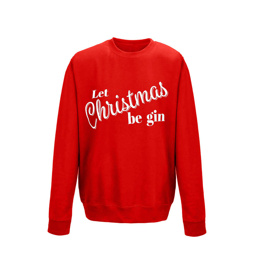 'Let Christmas Be Gin' Christmas Jumper Sweatshirt By Ellie Ellie