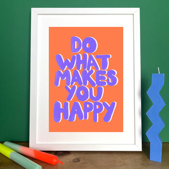 Positive Quote Print Do What Makes You Happy, 4 of 4