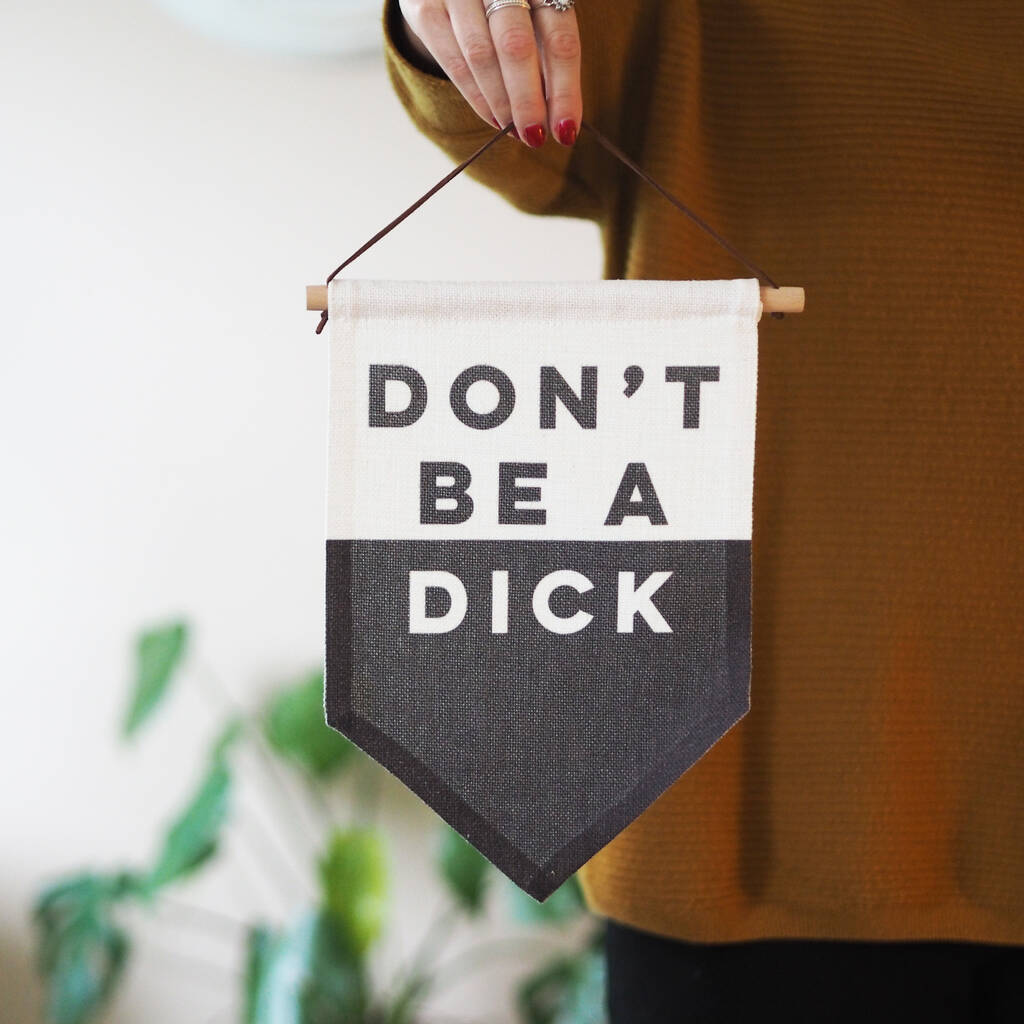 Dont Be A Dick Linen Wall Flag By Sweetlove Press