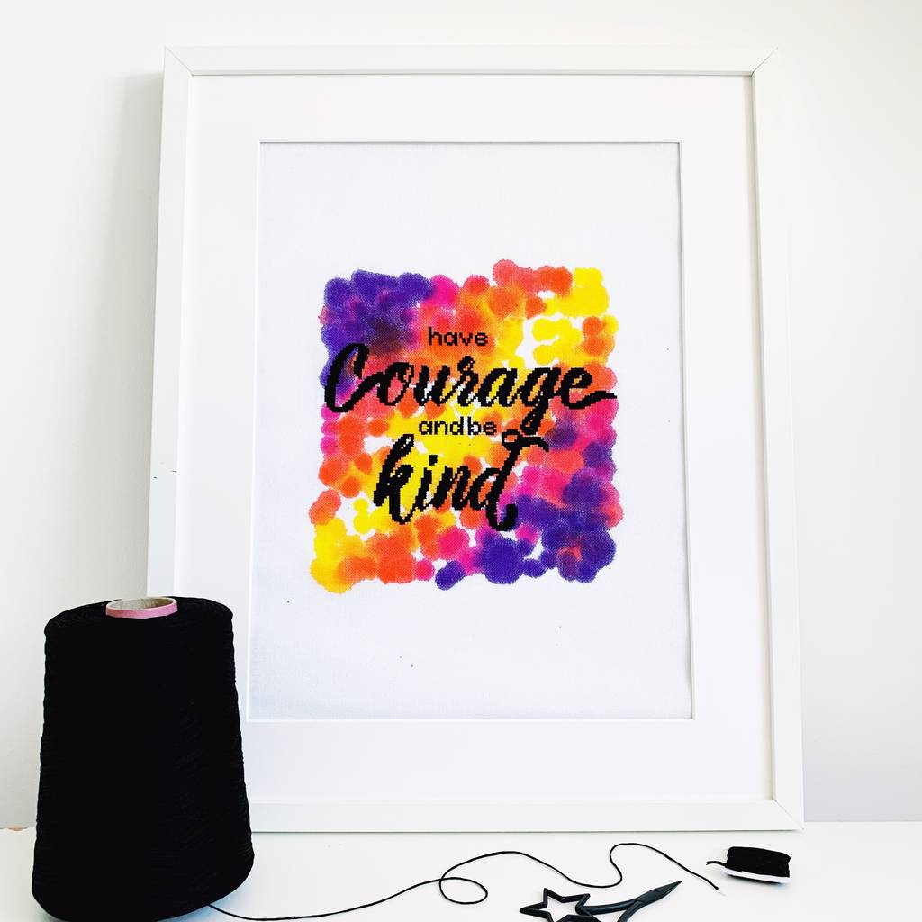 'Have Courage And Be Kind' Modern Cross Stitch Kit, 1 of 4