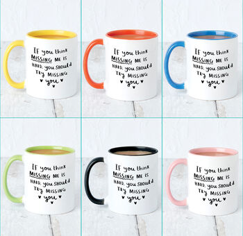 'Think Missing Me Is Hard, Try Missing You' Mug, 2 of 10