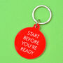 Start Before You're Ready Keytag, thumbnail 1 of 2