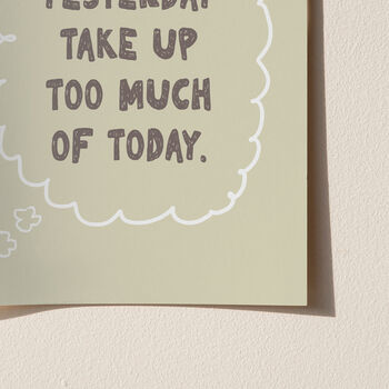 Don't Let Yesterday Take Up Too Much Of Today Typography Print, 7 of 11