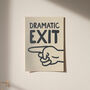 Dramatic Exit Funny Typography Print, thumbnail 6 of 10