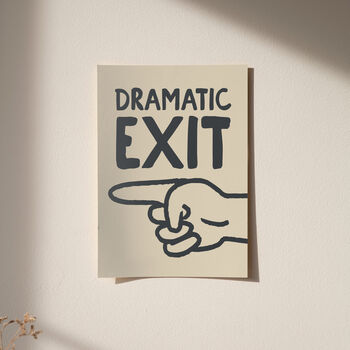 Dramatic Exit Funny Typography Print, 6 of 10