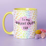 Choose Your Design In My Burnt Out Era Mother's Day Mug, thumbnail 1 of 8