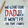 'We Love Our Dad So Much' Funny Fathers Day Dad Card, thumbnail 1 of 3