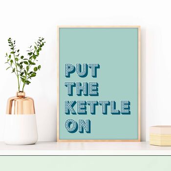 Put The Kettle On Kitchen Print, 4 of 8