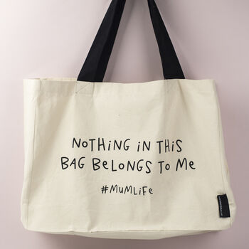 'Nothing In This Bag Belongs To Me, Mumlife' Tote Bag, 2 of 3