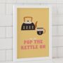 Pop The Kettle On Kitchen Print, thumbnail 1 of 6