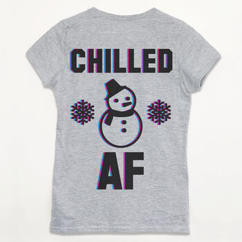 Chilled Af Women's Winter Slogan T Shirt, 2 of 4