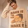 Bake It Til You Make It Men's Slogan Sweatshirt, thumbnail 1 of 4