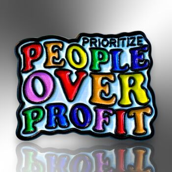 Prioritize People Over Profit Enamel Pin Badge, Birthday, Christmas, Friendship And Political Gifts, 3 of 8