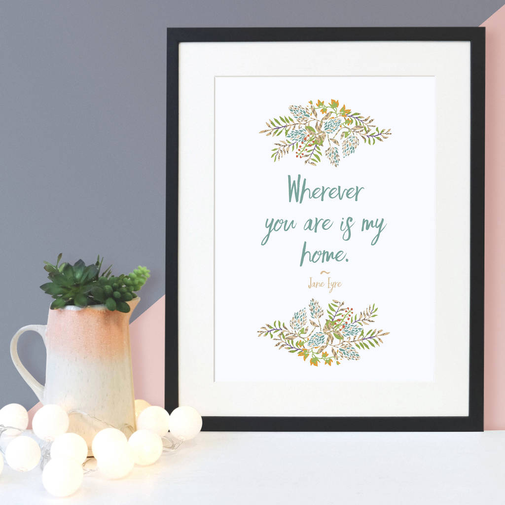 Jane Eyre 'Wherever You Are Is My Home' Floral Print By Bookishly