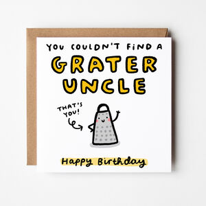 'You Couldn't Find A Grater Uncle' Birthday Card By Arrow Gift Co ...