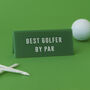 It's A Sign 'Best Golfer By Par' Green Desk Sign, thumbnail 1 of 2