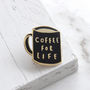 Coffee For Life Enamel Pin Badge, thumbnail 1 of 3