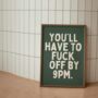 You'll Have To Fuck Off By 9pm Wall Pint | Cream And Forest Green, thumbnail 2 of 4