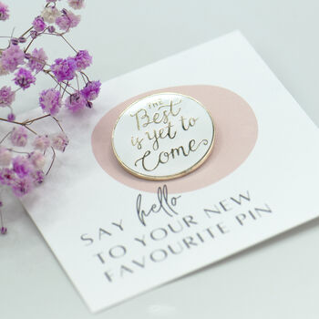 The Best Is Yet To Come Enamel Pin Badge, 2 of 10