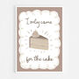 I Only Came For The Cake Print Two Colour Options, thumbnail 10 of 10