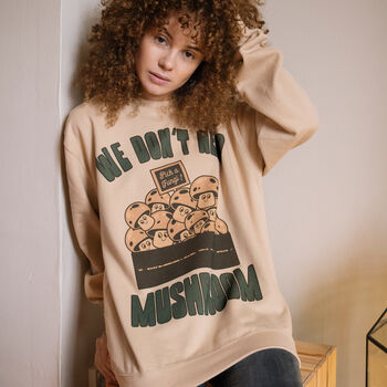 We Don't Need Mushroom Women's Slogan Sweatshirt, 3 of 6