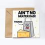 Personalised Ain't No Grater Dad Card, thumbnail 1 of 2