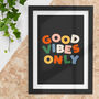 Good Vibes Only Colourful Typography Print L1, thumbnail 1 of 2