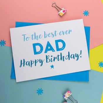 Birthday Card For Best Ever Dad By A Is For Alphabet ...