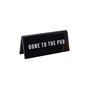 Black Acrylic Desk Sign 'Gone To The Pub', thumbnail 2 of 2