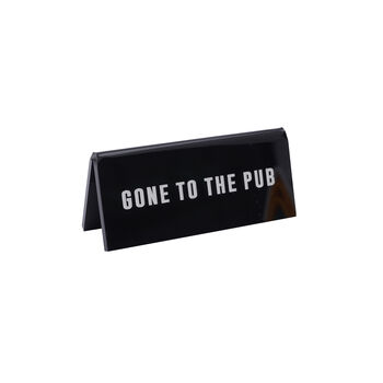 Black Acrylic Desk Sign 'Gone To The Pub', 2 of 2