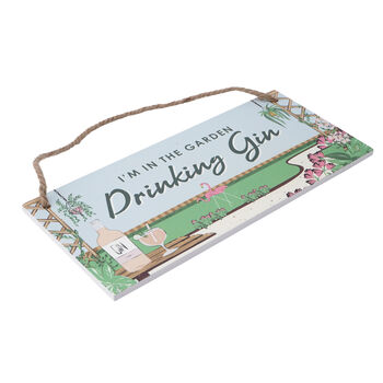 I’m In The Garden Drinking Gin Hanging Sign, 3 of 3