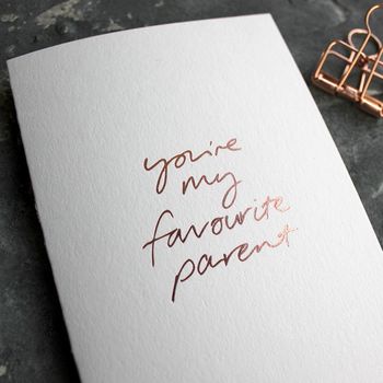 'You're My Favourite Parent' Rose Gold Foil Card, 2 of 6