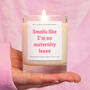 Smells Like Maternity Leave Candle Gift, thumbnail 1 of 5