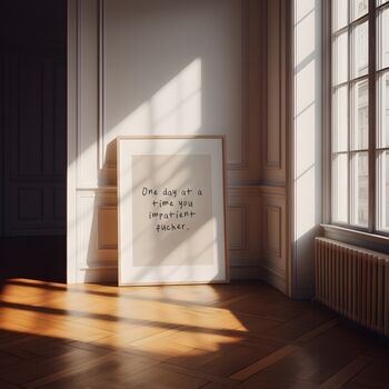 One Day At A Time You Impatient Fucker Wall Print | Black And Cream, 2 of 4