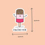 Pack Of Three | 'You're Fab' | Novelty Sticker, thumbnail 3 of 3