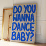 Do You Wanna Dance Baby? | Print | House Music | Music Poster | Wall Art | A5 A4 A3 | Typographic | Wall Decor | Trendy, thumbnail 1 of 9