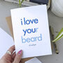 I Love Your Beard | Valentine's Day Card For Boyfriend, thumbnail 3 of 3