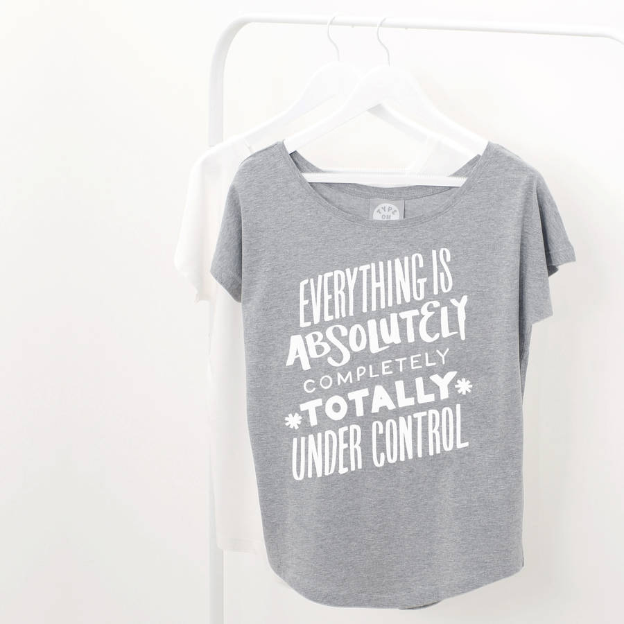'Under Control' Women's Loose Fit T Shirt By Type on Top ...
