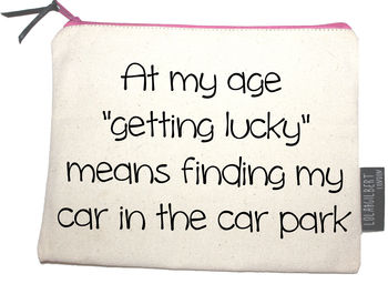 'At My Age Getting Lucky Means Finding My Car…' Pouch, 2 of 4