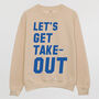 Let’s Get Takeout Women’s Slogan Sweatshirt, thumbnail 3 of 3