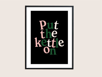 Put The Kettle On Print, 2 of 10