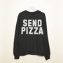 'Send Pizza' Women’s Slogan Sweatshirt, thumbnail 2 of 2