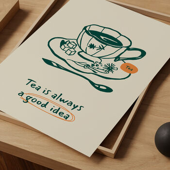 Tea Is Always A Good Idea Art Print, 3 of 3