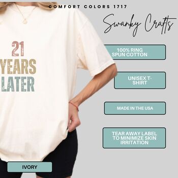 Personalised 21st Birthday For Her Funny T Shirt 21 Years Later Comfort Colours Unisex T Shirt, 7 of 12