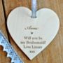 Will You Be My Bridesmaid? Wooden Heart, thumbnail 3 of 6
